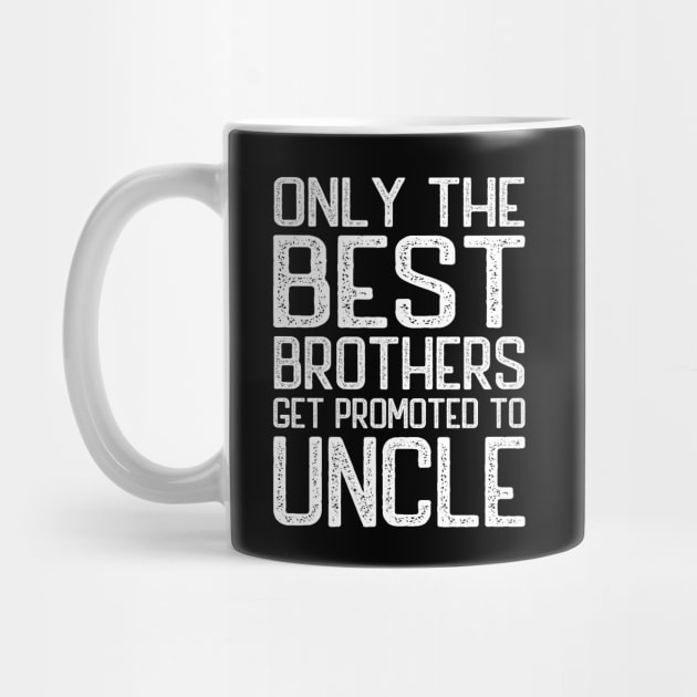 Only the best brothers get promoted to Uncle by DragonTees